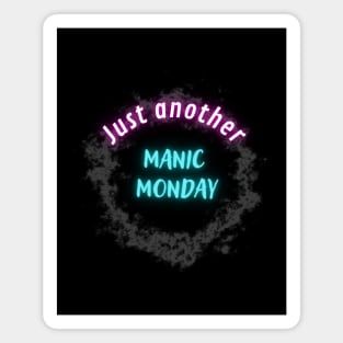 Just another manic monday Magnet